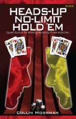 Heads-Up No-Limit Hold 'em: Expert Advice for Winning Heads-Up Poker Matches