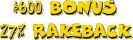 $600 Full Tilt Bonus, 27% Rakeback