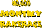 Monthly Rakerace $10,000