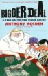 Bigger Deal - Anthony Holden