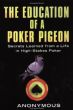 The Education of a Poker Pigeon – Anonymous