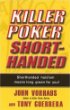 Killer Poker Shorthanded - John Vorhaus & Tony Guerrea